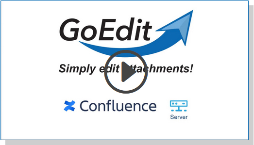 GoEdit – Simply edit attachments! Video for Confluence Server